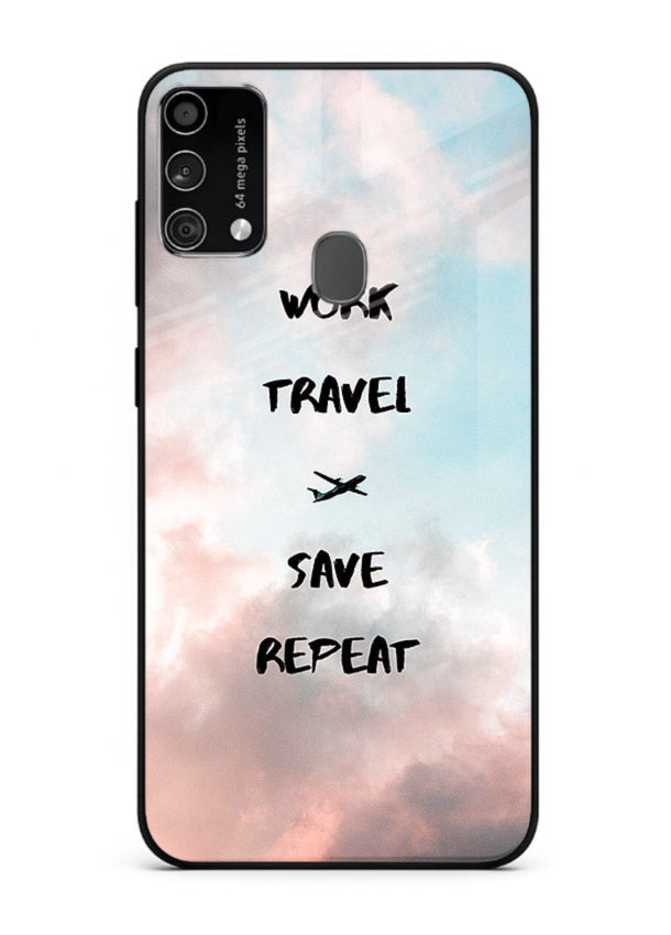 Work Travel Save Repeat artwork Samsung F41 glass back cover